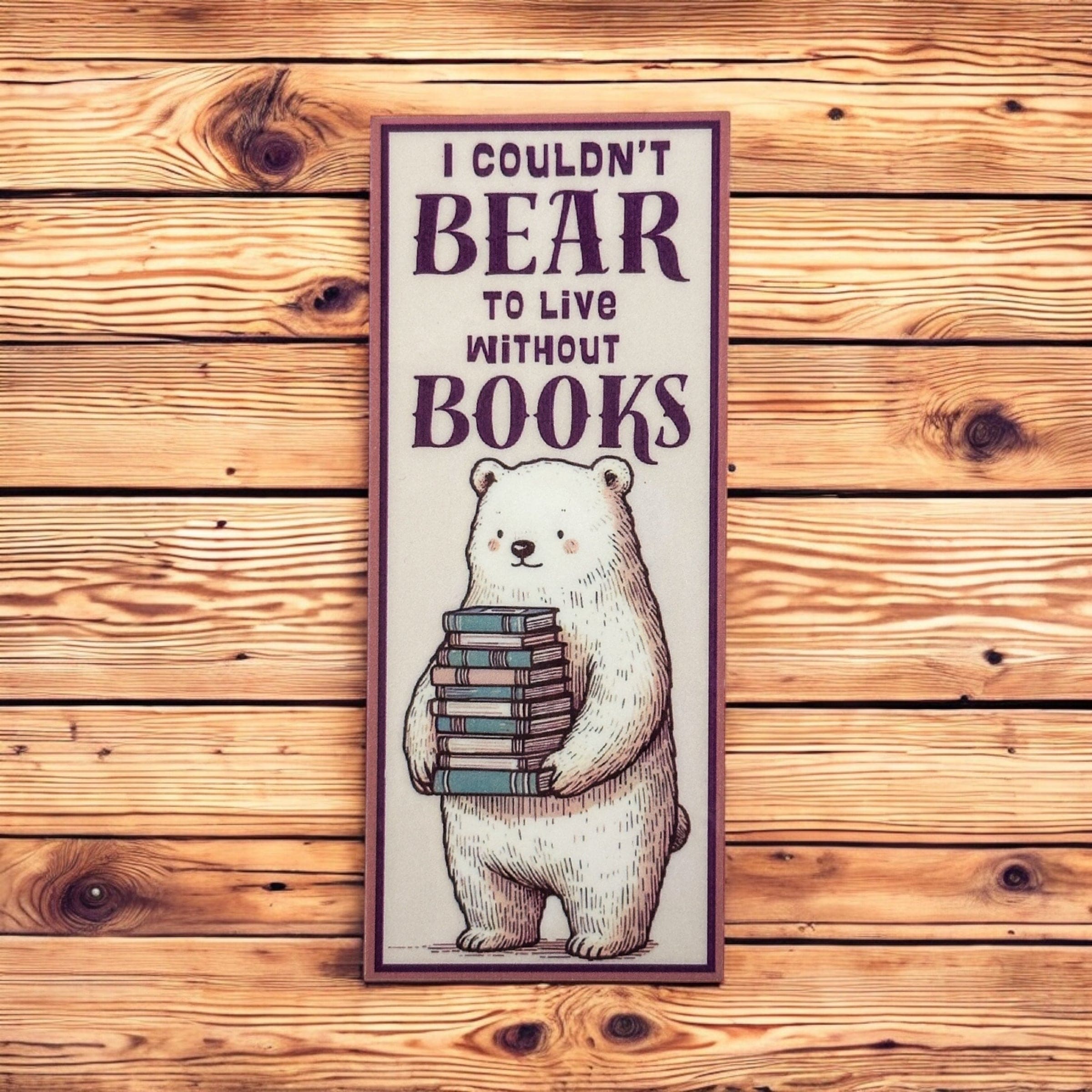 I couldn't bear to live without books bookmark