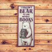 I couldn't bear to live without books bookmark