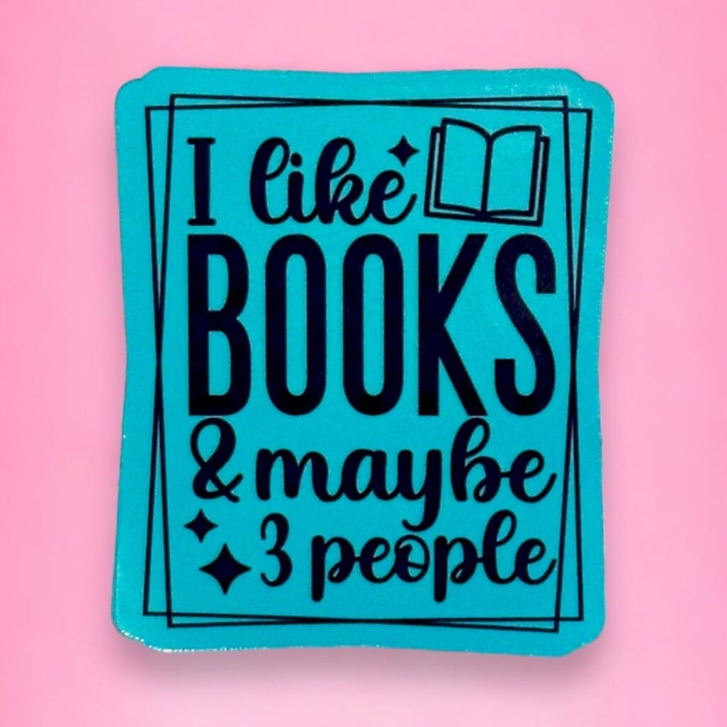 I Like Books and Maybe 3 People Sticker