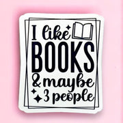 I Like Books and Maybe 3 People Sticker