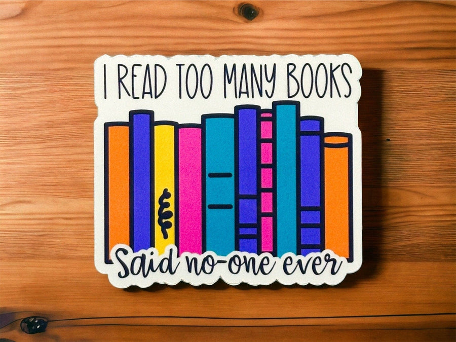 I Read Too Many Books Sticker