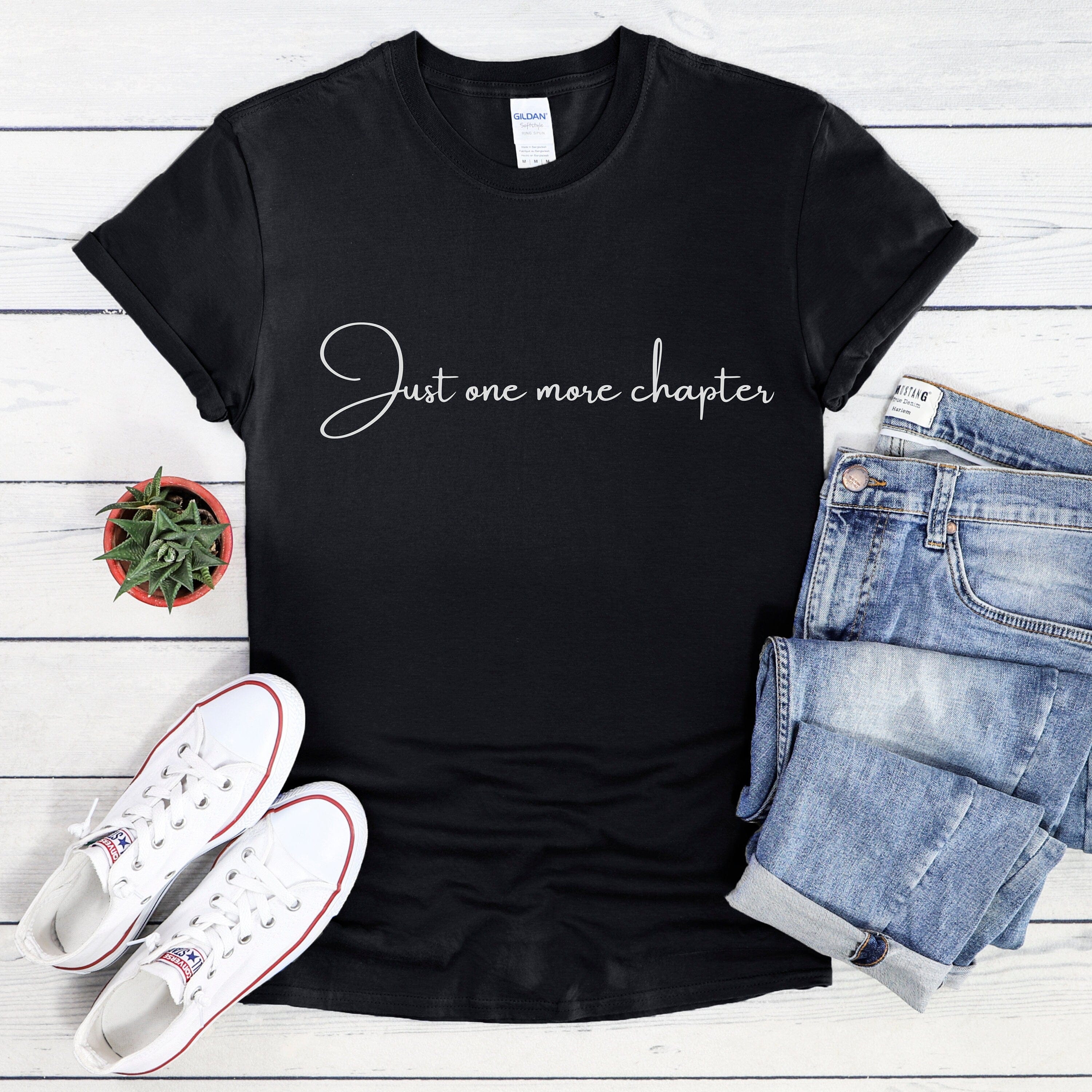 Just One More Chapter T-Shirt