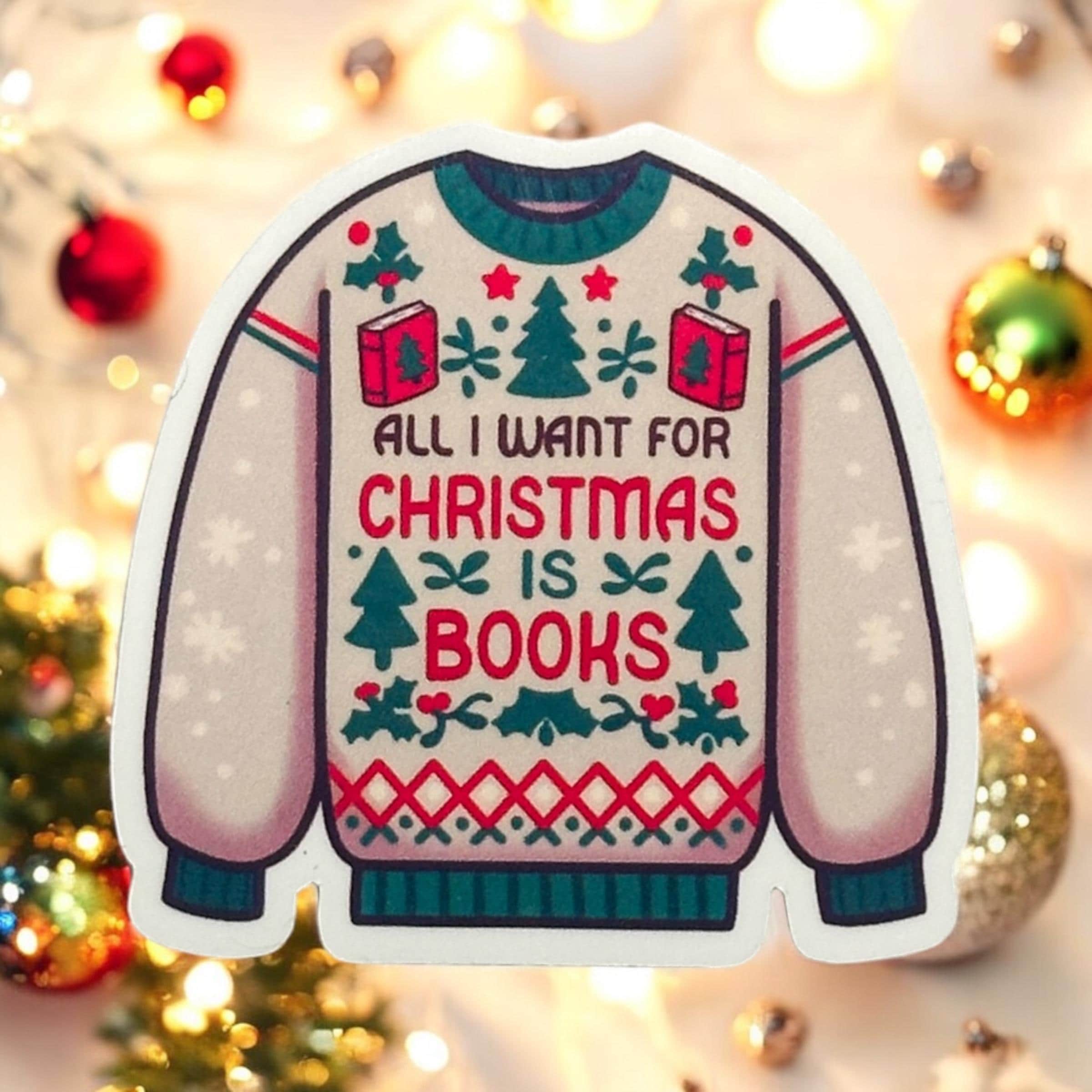 All I want for Christmas is Books Ugly Sweater Sticker
