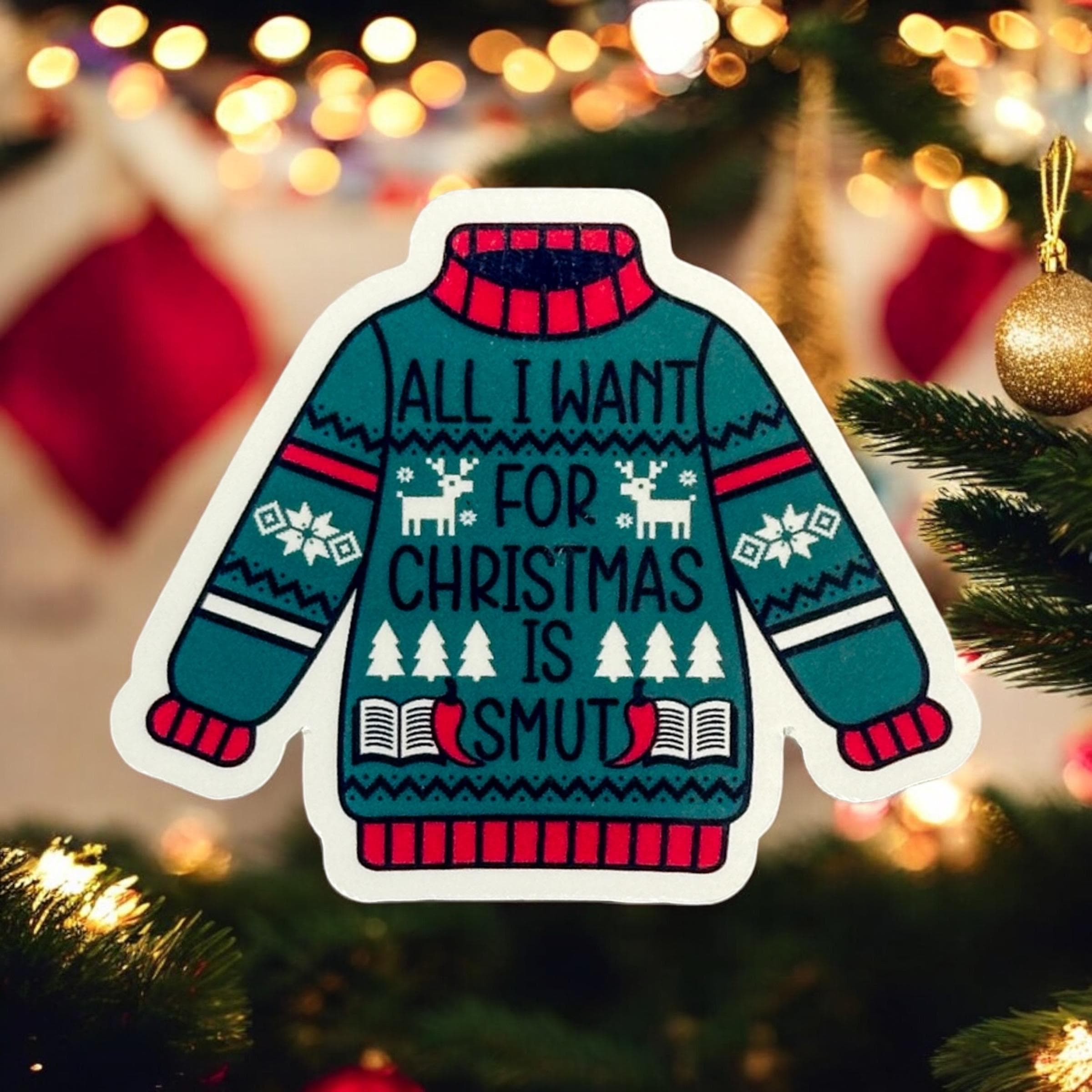 All I want for Christmas is Smut Ugly Sweater Sticker