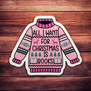All I want for Christmas is Books Pink Ugly Sweater Sticker